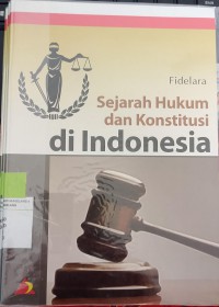 SEJARAH HUKUM DAN KONSTITUSI DI INDONESIA